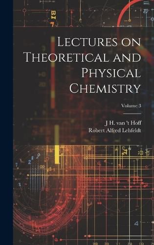 Cover image for Lectures on Theoretical and Physical Chemistry; Volume 3