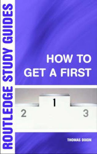 Cover image for How to Get a First: The Essential Guide to Academic Success