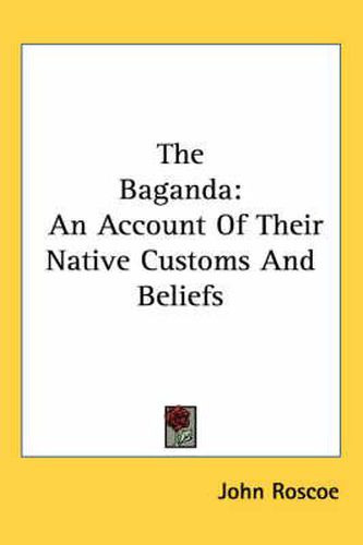 The Baganda: An Account of Their Native Customs and Beliefs