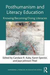 Cover image for Posthumanism and Literacy Education: Knowing/Becoming/Doing Literacies