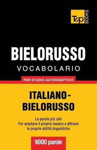 Vocabolario Italiano-Bielorusso per studio autodidattico - 9000 parole