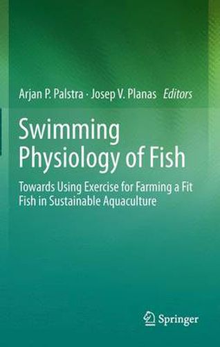 Cover image for Swimming Physiology of Fish: Towards Using Exercise to Farm a Fit Fish in Sustainable Aquaculture