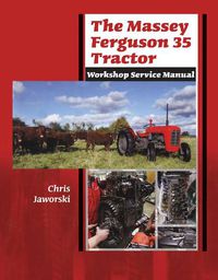 Cover image for The Massey Ferguson 35 Tractor - Workshop Service Manual