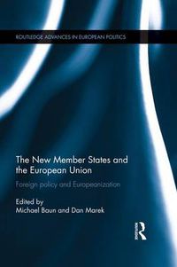Cover image for The New Member States and the European Union: Foreign policy and Europeanization