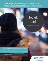 Cover image for Modern Languages Study Guides: No et moi: Literature Study Guide for AS/A-level French