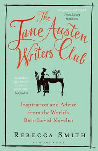 Cover image for The Jane Austen Writers' Club: Inspiration and Advice from the World's Best-loved Novelist