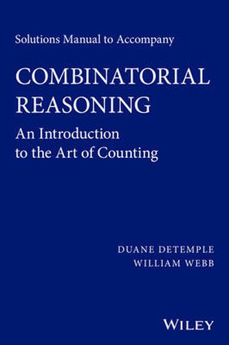 Cover image for Solutions Manual to Accompany Combinatorial Reasoning - An Introduction to the Art of Counting