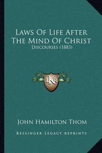 Cover image for Laws of Life After the Mind of Christ: Discourses (1883)