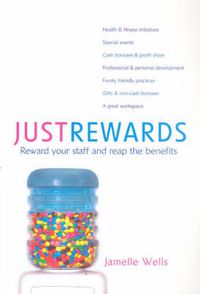 Cover image for Just Rewards: Reward your staff and reap the benefits