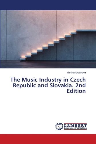 Cover image for The Music Industry in Czech Republic and Slovakia. 2nd Edition