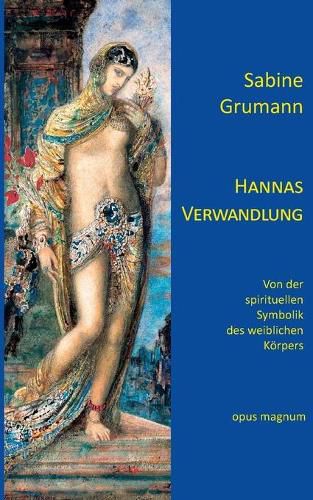 Cover image for Hannas Verwandlung: Von der spirituellen Symbolik des weiblichen Koerpers