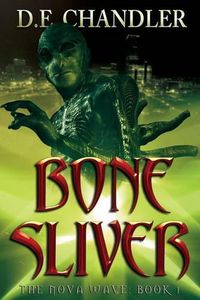 Cover image for Bone Sliver: The Nova Wave: Book 1