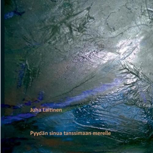 Cover image for Pyydan sinua tanssimaan merelle: Runoja