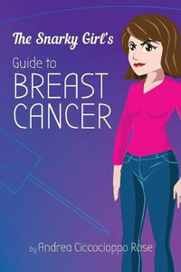 Cover image for The Snarky Girl's Guide to Breast Cancer