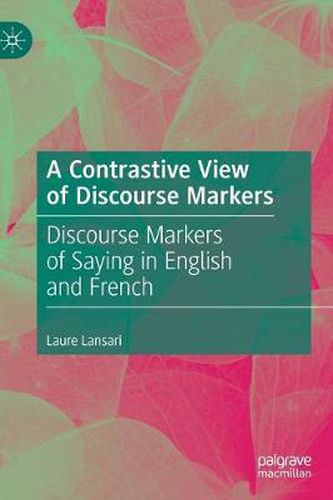 A Contrastive View of Discourse Markers: Discourse Markers of Saying in English and French