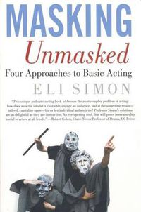 Cover image for Masking Unmasked: Four Approaches to Basic Acting