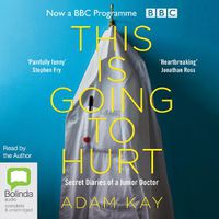 Cover image for This Is Going To Hurt: Secret Diaries of a Junior Doctor