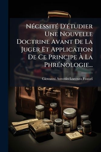 Cover image for Necessite D'etudier Une Nouvelle Doctrine Avant De La Juger Et Application De Ce Principe A La Phrenologie...