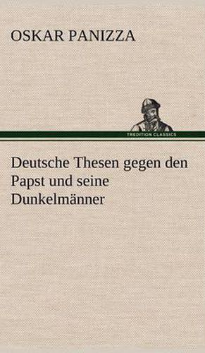 Cover image for Deutsche Thesen Gegen Den Papst Und Seine Dunkelmanner