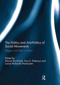 Cover image for The Politics and Anti-Politics of Social Movements: Religion and AIDS in Africa