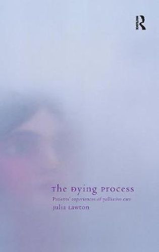 Cover image for The Dying Process: Patients' Experiences of Palliative Care