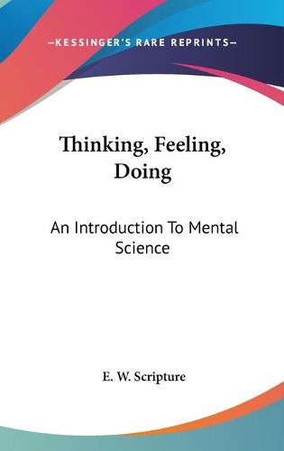 Cover image for Thinking, Feeling, Doing: An Introduction to Mental Science