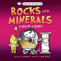 Cover image for Basher Science: Rocks and Minerals