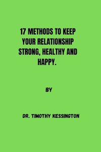 Cover image for 17 Methods to Keep Your Relationship Strong, Healthy and Happy
