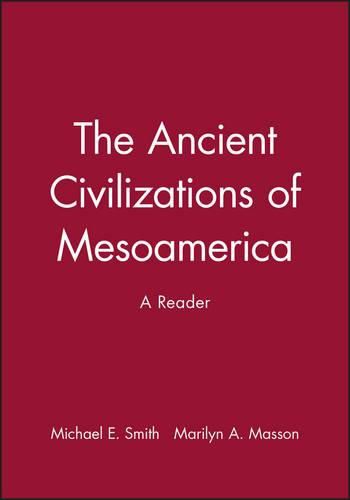 The Ancient Civilizations of Mesoamerica: A Reader