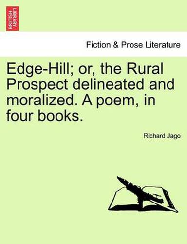 Cover image for Edge-Hill; Or, the Rural Prospect Delineated and Moralized. a Poem, in Four Books.