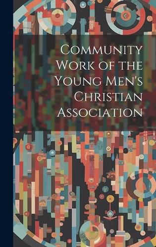 Cover image for Community Work of the Young Men's Christian Association