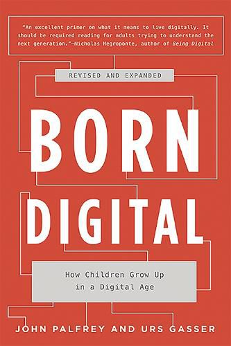 Born Digital: How Children Grow Up in a Digital Age