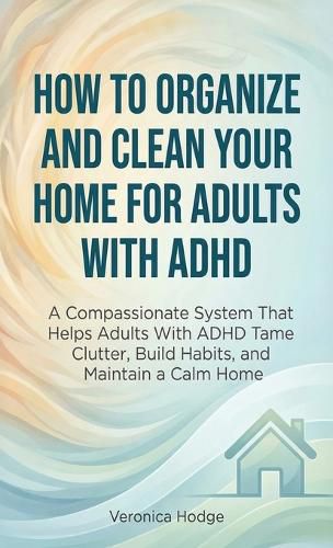 Cover image for How to Organize and Clean Your Home For Adults with ADHD