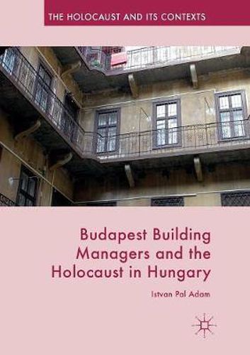 Cover image for Budapest Building Managers and the Holocaust in Hungary