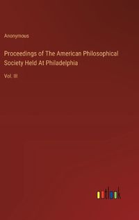 Cover image for Proceedings of The American Philosophical Society Held At Philadelphia