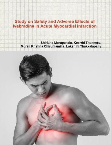 Cover image for Study on Safety and Adverse Effects of Ivabradine in Acute Myocardial Infarction