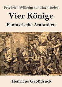 Cover image for Vier Koenige (Grossdruck): Fantastische Arabesken