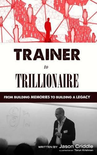 Cover image for Trainer to Trillionaire: From Building Memories to Building a Legacy