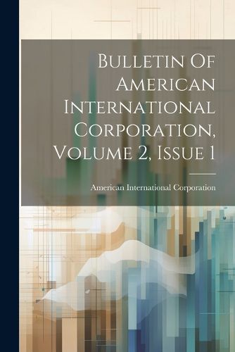 Cover image for Bulletin Of American International Corporation, Volume 2, Issue 1