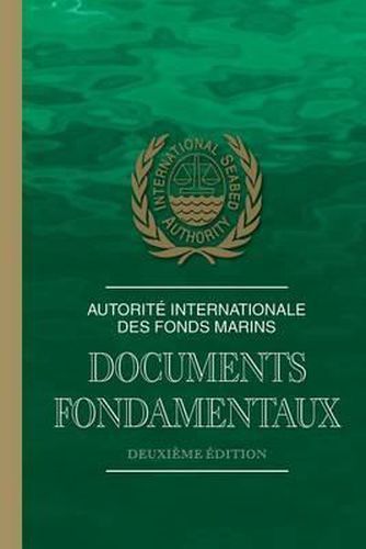 Autorite internationale des fonds marins: documents fondamentaux