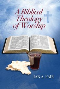 Cover image for A Biblical Theology of Worship
