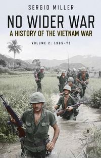 Cover image for No Wider War: A History of the Vietnam War Volume 2: 1965-75