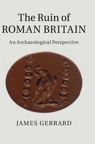 Cover image for The Ruin of Roman Britain: An Archaeological Perspective