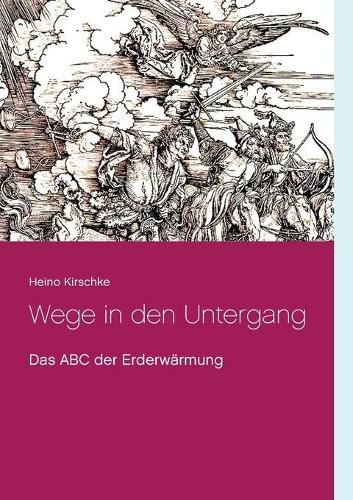 Cover image for Wege in den Untergang: Das ABC der Erderwarmung