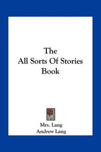 Cover image for The All Sorts of Stories Book