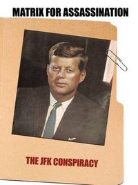 Cover image for Matrix for Assassination: The JFK Conspiracy