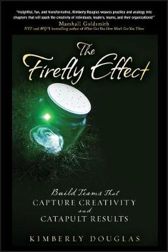 Cover image for The Firefly Effect: Build Teams That Capture Creativity and Catapult Results