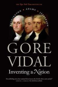 Cover image for Inventing a Nation: Washington, Adams, Jefferson