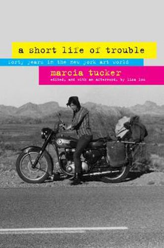 Cover image for A Short Life of Trouble: Forty Years in the New York Art World