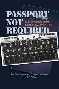 Cover image for Passport Not Required: U.S. Volunteers in the Royal Navy, 1939-1941